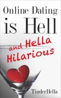 Online Dating Is Hell (and Hella Hilarious) 099968194X Book Cover