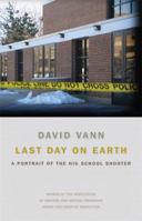 Last Day on Earth: A Portrait of the NIU School Shooter 0820345342 Book Cover