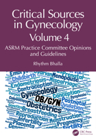 Critical Sources in Gynecology, Volume 4: ASRM Practice Committee Opinions and Guidelines 1041095716 Book Cover