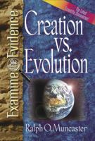 Creation Vs. Evolution (Examine the Evidence) 0736903518 Book Cover