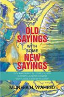 The Book of Old Sayings with Some New Sayings: Over 3,000 Sayings Will Leave You with Curiosity, Laughter & Wisdom "Don't Judge a Book by Its Cover" 1543462715 Book Cover