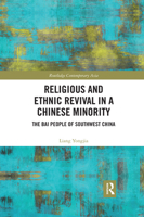 Religious and Ethnic Revival in a Chinese Minority: The Bai People of Southwest China 0367590468 Book Cover