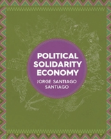 Political Solidarity Economy 1662918046 Book Cover