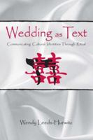Wedding as Text: Communicating Cultural Identities Through Ritual (Communication) 0805811427 Book Cover