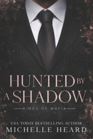 Hunted By A Shadow (Kings Of Mafia) B0CV63CX2F Book Cover