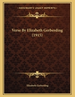 Verse By Elizabeth Gerberding (1915) 0548564132 Book Cover