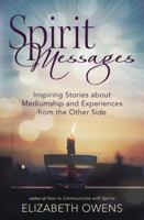 Spirit Messages: Inspiring Stories about Mediumship and Experiences from the Other Side 0738756199 Book Cover