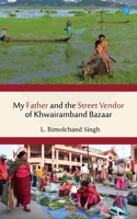 My Father and the Street Vendor of Khwairamband Bazaar 9357415890 Book Cover