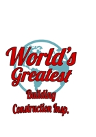 World's Greatest Building Construction Insp.: Funny Building Construction Insp. Notebook, Building Construction Inspector Journal Gift, Diary, Doodle Gift or Notebook 6 x 9 Compact Size, 109 Blank Lin 1677142537 Book Cover