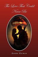 The Love That Could Never Be 1450056466 Book Cover