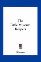 The Little Museum Keepers 0548498156 Book Cover
