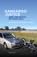 Kangaroo Justice and the Death of Mike Hall: An Australian Miscarriage of Justice 0734641435 Book Cover