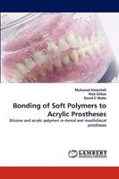 Bonding of Soft Polymers to Acrylic Prostheses 3838347153 Book Cover