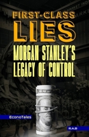 First-Class Lies: Morgan Stanley’s Legacy of Control B0F4KNCD6F Book Cover