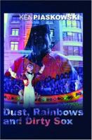 Dust, Rainbows and Dirty Sox 097121820X Book Cover