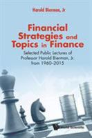 Financial Strategies and Topics in Finance: Selected Public Lectures of Professor Harold Bierman, Jr. from 1960-2015 9813222891 Book Cover