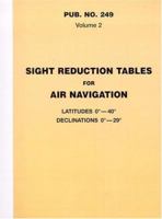 Sight Reduction Tables for Air Navigation, Volume 2: Latitudes 0° to 40° Declinations 0° to 29° 1577851951 Book Cover