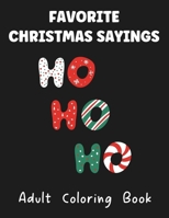 Favorite Christmas Sayings: An Adult Coloring Book With Holiday Quotes B0BLNR6XVX Book Cover