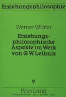 Erziehungsphilosophische Aspekte im Werk von G.W. Leibniz (Erziehungsphilosophie) 3820402195 Book Cover