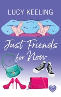 Just Friends for Now: A laugh out loud romantic comedy 1781895341 Book Cover