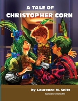 A Tale of Christopher Corn 2719312495 Book Cover