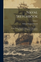 Naval Sketchbook: Or, the Service Afloat and Ashore, With Characteristic Reminiscences, Fragments and Opinions; Volume 1 1022691686 Book Cover