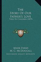 The Story of Our Father's Love 1104507234 Book Cover