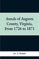 Annals of Augusta county, Virginia, from 1726 to 1871 935329942X Book Cover