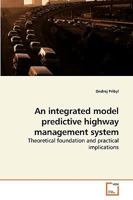 An integrated model predictive highway management system: Theoretical foundation and practical implications 3639240731 Book Cover