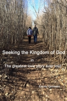 Seeking the Kingdom of God: in The greatest love story ever told B084DD8SDW Book Cover