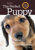 The Perfect Puppy : How to Raise a Well-Behaved Dog 0762107987 Book Cover