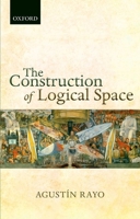 The Construction of Logical Space 0198747985 Book Cover