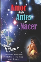 Un Amor desde Antes de Nacer 1549855611 Book Cover