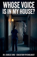 Whose Voice Is In My House? B0GLYLDRBD Book Cover