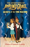 The Adventures of Amazing Grace: Secrets of the Time Machine B0HBVZQZ76 Book Cover