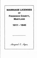 Marriage Licenses of Frederick County, Maryland: 1811-1840 1585491012 Book Cover