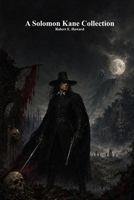 A Solomon Kane Collection 1773566326 Book Cover