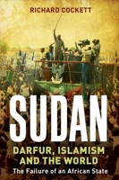 Sudan: Darfur, Islamism and the World 0300215312 Book Cover