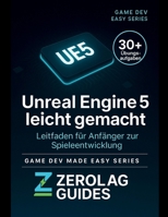 Unreal Engine 5 leicht gemacht: Leitfaden für Anfänger zur Spieleentwicklung (German Edition) B0FQ78T2JK Book Cover
