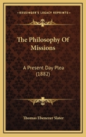 The Philosophy of Missions: A Present-Day Plea 1104663236 Book Cover