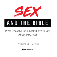 Sex and the Bible: What Does the Bible Really Have to Say About Sexuality? 1666539457 Book Cover