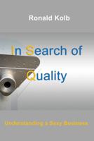 In Search of Quality : Understanding a Sexy Business 1627472185 Book Cover