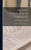 Oeuvres Compl�tes de Condillac: Essai Sur l'Origine Des Connaissances 1016497911 Book Cover