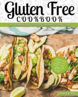 Gluten Free Cookbook: The Ultimate Gluten Free Diet Cookbook for Busy People - Gluten Free Recipes for Weight Loss, Energy, and Optimum Health 1546330771 Book Cover