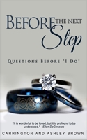 Before the Next Step: Questions Before "I Do" 1519754620 Book Cover