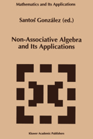 Non-Associative Algebra and Its Applications 9401044295 Book Cover