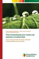 Fitorremediação por meios de plantas ornamentais: para recuperação de áreas urbanas contaminadas com chumbo 620217532X Book Cover