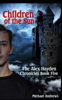 Children of the Sun (The Alex Hayden Chronicles) B08BWCFYLY Book Cover