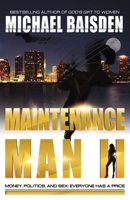 MAINTENANCE MAN II: Money, Politics and Sex: Everyone Has A Price B0CHVZLSL1 Book Cover