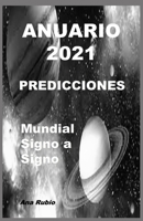 ANUARIO 2021 PREDICCIONES: Mundial y Signo a Signo B08P73CF4S Book Cover